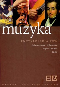 Muzyka Encyklopedia PWN Kompozytorzy i wykonawcy prądy i kierunki dzieła -  - książka