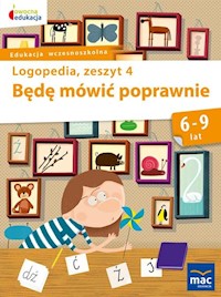 Będę mówić poprawnie Logopedia Zeszyt 4 - Góral-Półrola Jolanta, Zakrzewska Stanisława - książka
