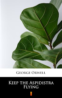 Keep the Aspidistra Flying - George Orwell - ebook