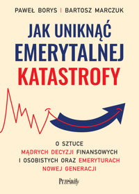 Jak uniknąć emerytalnej katastrofy - Bartosz Marczuk, Paweł Borys - ebook