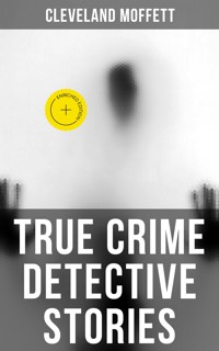 True Crime Detective Stories - Cleveland Moffett - ebook