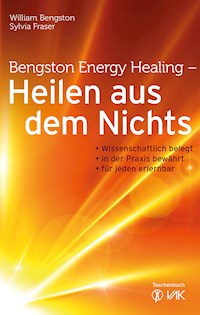 Bengston Energy Healing - Heilen aus dem Nichts - William Bengston - ebook