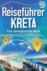 Reiseführer Kreta - Eine unvergessliche Reise: Erkunden Sie alle Traumorte und Sehenswürdigkeiten und erleben Sie Kulinarisches, Action, Spaß, Entspannung uvm. (inkl. interaktivem Kartenkonzept) - Travel World - ebook