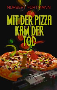 Mit der Pizza kam der Tod - Norbert Fortmann - ebook