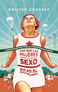 Por qué las mujeres disfrutan más del sexo bajo el socialismo - Ghodsee Kristen - ebook