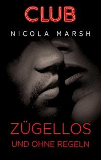 Zügellos und ohne Regeln - Nicola Marsh - ebook