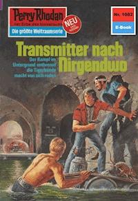 Perry Rhodan 1082: Transmitter nach Nirgendwo - H.G. Ewers - ebook