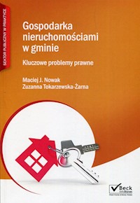 Gospodarka nieruchomościami w gminie Kluczowe problemy prawne + Płyta CD - Nowak Maciej J., Tokarzewska-Żarna Zuzanna - książka