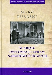 W kręgu dyplomacji i spraw narodowościowych - Pułaski Michał - książka