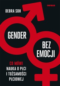 Gender bez emocji. Co mówi nauka o płci i tożsamości płciowej - Soh Debra - audiobook