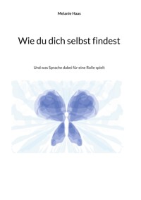 Wie du dich selbst findest - Melanie Haas - ebook