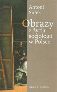 Obrazy z życia socjologii w Polsce - Sułek Antoni - książka