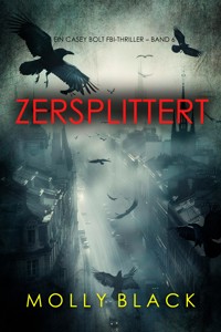 Zersplittert (Ein Casey Bolt FBI-Thriller – Band 6) - Molly Black - ebook