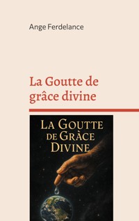 La Goutte de grâce divine - Ange Ferdelance - ebook