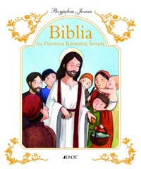 Biblia na Pierwszą Komunię Świętą. Przyjąłem Jezusa - François Campagnac, Fabienne Py-Renaudie, Christophe Raimbault - książka