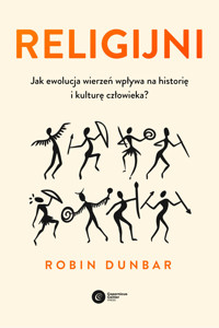 Religijni. Jak ewolucja wierzeń wpływa na historię i kulturę człowieka - Robin Dunbar - ebook + książka