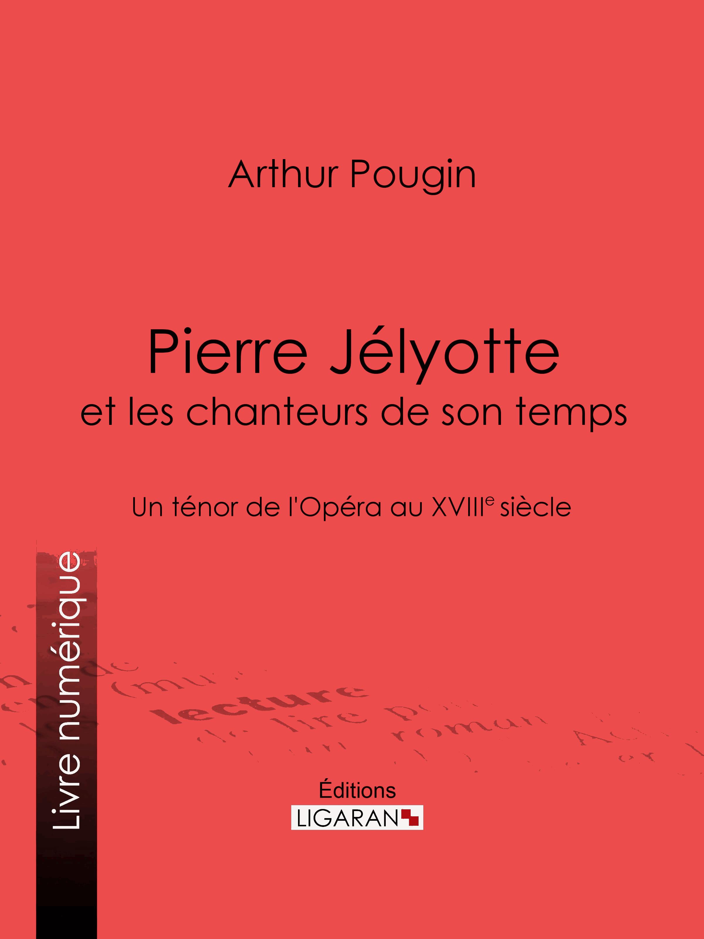 Pierre Jélyotte et les chanteurs de son temps