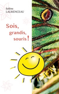 Sois, grandis, souris ! - Solène Laurenceau - ebook