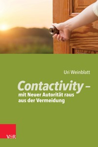 Contactivity – mit Neuer Autorität raus aus der Vermeidung - Uri Weinblatt - ebook
