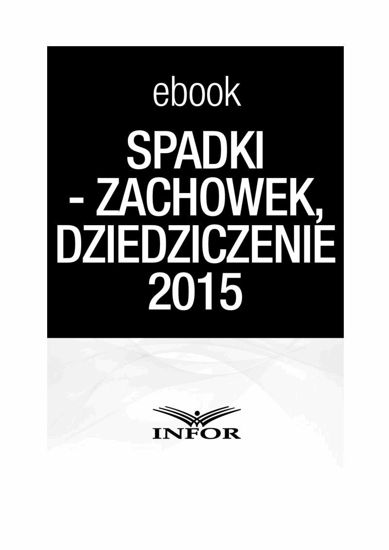 Okładka:SPADKI - TESTAMENT, ZACHOWEK, DZIEDZICZENIE. ZMIANY W PRAWIE SPADKOWYM 2015 - PDF 