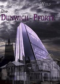 Die Dunwich-Pforte - Arthur Gordon Wolf - ebook