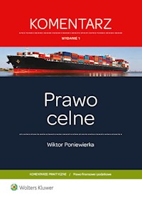 Prawo celne Komentarz - Wiktor Poniewierka - książka