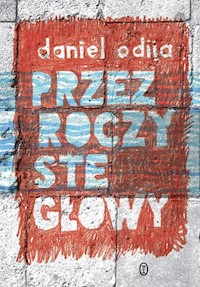 Przezroczyste głowy - Daniel Odija - książka