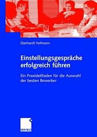 Einstellungsgespräche erfolgreich führen - Eberhardt Hofmann - ebook