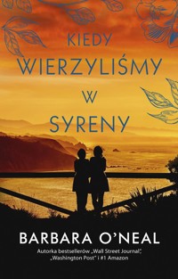 Kiedy wierzyliśmy w syreny - O'Neil Barbara - ebook + książka