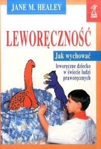 Leworęczność. Jak wychować leworęczne dziecko w świecie ludzi praworęcznych - Jane M. Healey - ebook