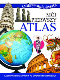 Odkrywanie świata. Mój pierwszy atlas - zbiorowa praca - książka