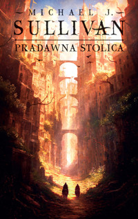 Pradawna stolica. Cykl Odkrycia Riyrii. Tom 6 - Michael J.Sullivan - ebook