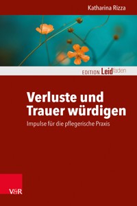 Verluste und Trauer würdigen – Impulse für die pflegerische Praxis - Katharina Rizza - ebook