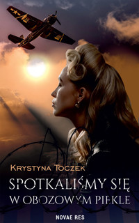 Spotkaliśmy się w obozowym piekle - Krystyna Toczek - ebook + audiobook