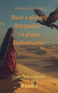 Wspaniały świat Leśmiana: Baśń o pięknej Parysadzie i o ptaku Bulbulezarze (ze zbioru Klechdy sezamowe) - Bolesław Leśmian - ebook + audiobook