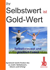 Ihr Selbstwert ist Gold-Wert - Karina Bernd - ebook