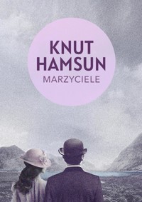 Marzyciele - Knut Hamsun - ebook + audiobook