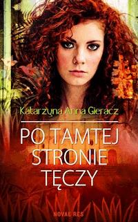 Po tamtej stronie tęczy - Katarzyna Anna Gieracz - ebook + audiobook