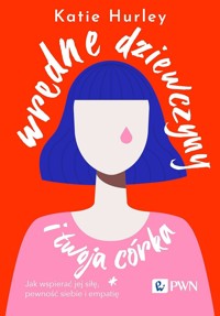 Wredne dziewczyny i twoja córka - Katie Hurley - książka