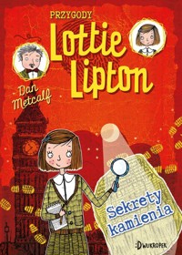 Sekrety kamienia Przygody Lottie Lipton Tom 2 - Metcalf Dan - książka