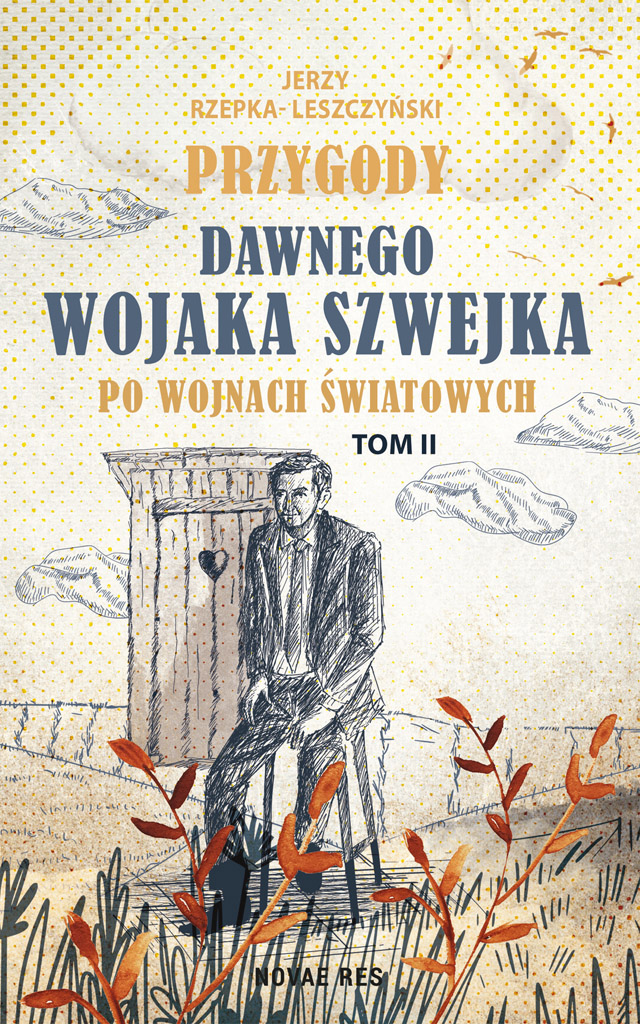 Przygody dawnego Wojaka Szwejka po wojnach światowych. Tom II