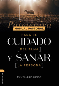 Manual pastoral para cuidar el alma y sanar la persona: Poiménica - Ekkehard Heise Rost - ebook