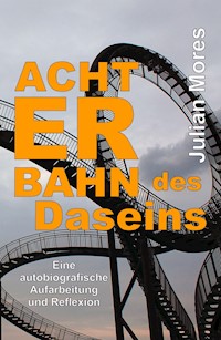 Achterbahn des Daseins - Julian Mores - ebook