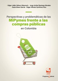Perspectivas y problemáticas de las MiPymes frente a las compras públicas en Colombia - Edgar Julián Gálvez Albarracín - ebook