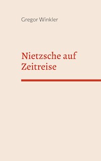 Nietzsche auf Zeitreise - Gregor Winkler - ebook