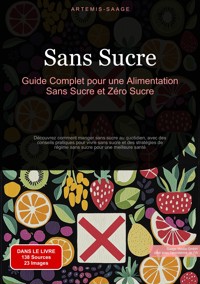 Sans Sucre: Guide Complet pour une Alimentation Sans Sucre et Zéro Sucre - Artemis Saage - ebook