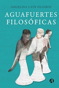 Aguafuertes Filosóficas - Angelina Uzín Olleros - ebook
