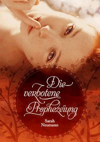Die verbotene Prophezeiung - Sarah Neumann - ebook