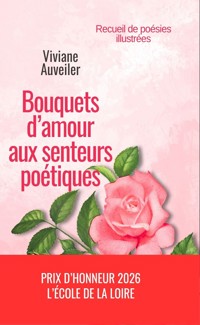 Bouquets d’amour aux senteurs poétiques - Viviane Auveiler - ebook