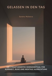 Gelassen in den Tag - Sandra Maleeva - ebook